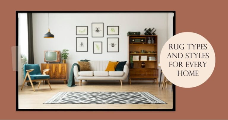 The Ultimate Guide to Rug Types and Styles for Every Home 7 Rug Types and Styles for Every Home