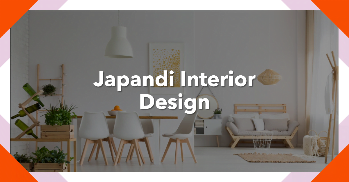 Japandi Interior Design Style – Everything You Need to Know